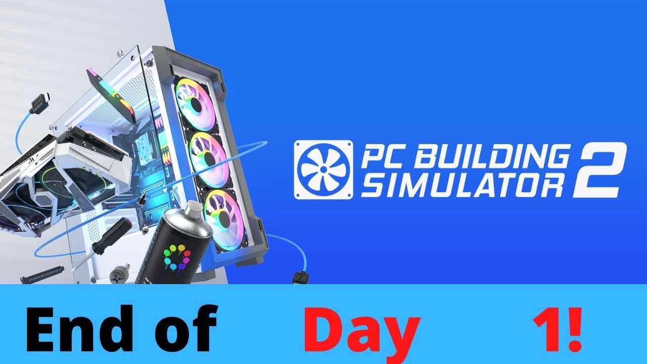 PC Building Simulator 2 Beta | End of Day 1 Career