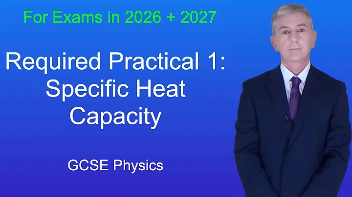 GCSE Physics Revision "Required Practical 1: Specific Heat Capacity"