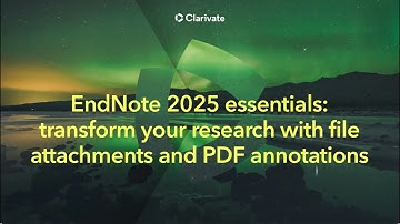 EndNote 2025 essentials - file attachments and PDF annotations