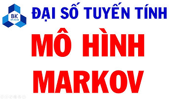 ĐẠI SỐ TUYẾN TÍNH - MÔ HÌNH MARKOV