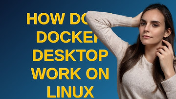 How does Docker Desktop work on Linux (Ubuntu)?
