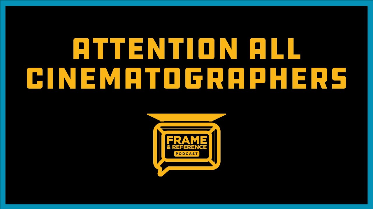 Your Expert Cinematography Resource // Frame & Reference Your Expert Cinematography Resource // Frame & Reference
