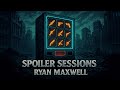 S06E01 - Spoiler Sessions: Ryan Maxwell