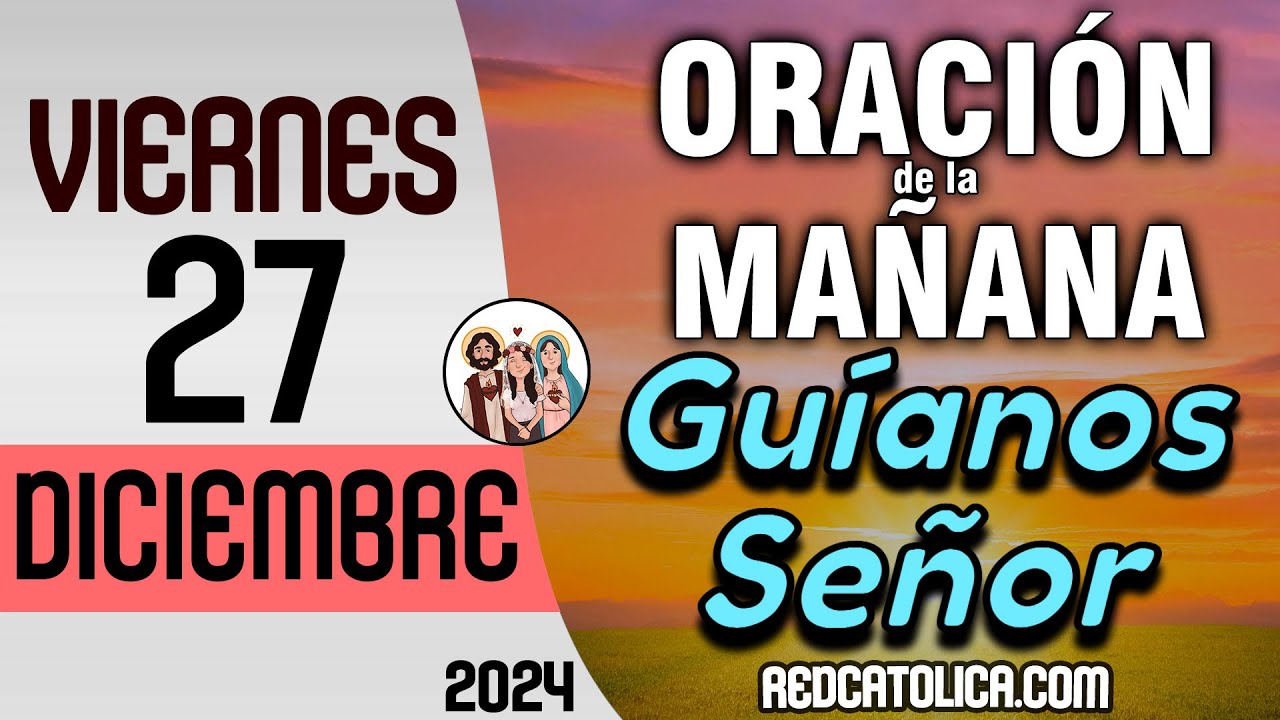Oracion de la Mañana De Hoy Viernes 27 de Diciembre - Salmo 17 Tiempo ...