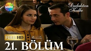 Dudaktan Kalbe 21. Bölüm (FULL HD)