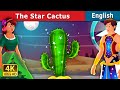 The Star Cactus Story in English | Stories for Teenagers | English Fairy Tales