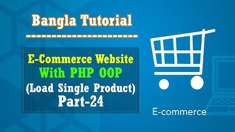 E-Commerce Website PHP OOP Bangla Tutorial (Load Single Product):Part-24