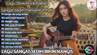 TERBARU! ALBUM LAGU SLOW ROCK BALLAD MELAYU 2025 🎶 LAGU BIKIN NANGIS😭  LAGU SEDIH MENYENTUH HATI