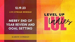 Merry End of Year Review and Goal Setting I Karen Conrad I Level Up Ladies