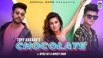 Chocolate - @TonyKakkar  ft. Riyaz Aly & Avneet Kaur | Satti Dhillon | Anshul Garg