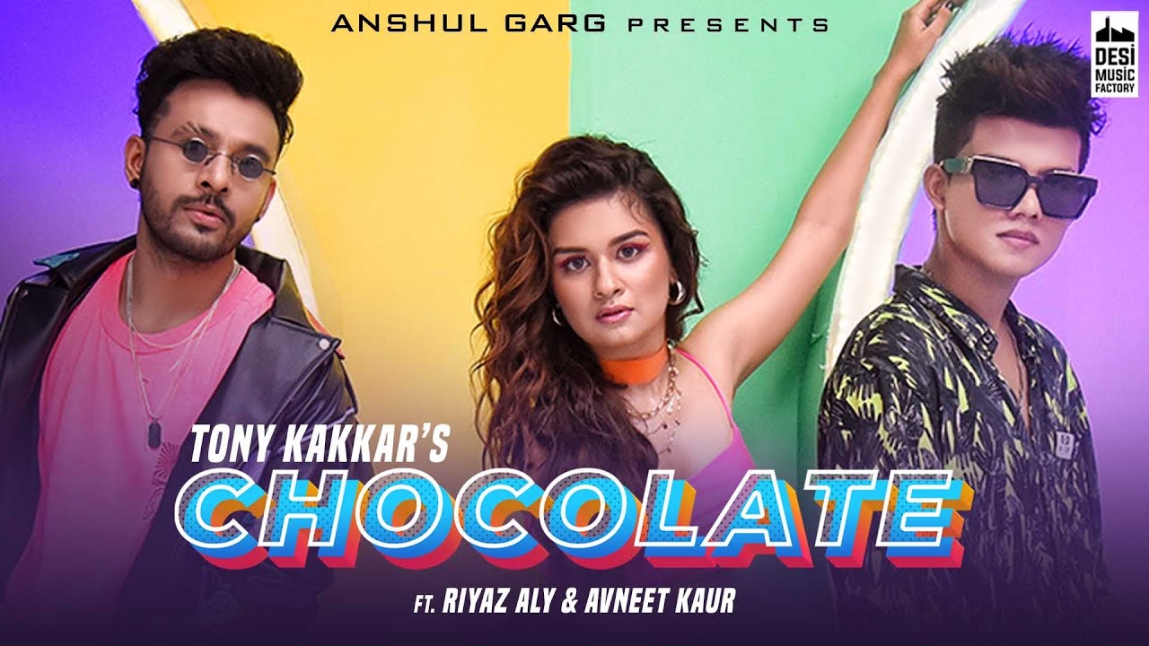 Download Chocolate - @Tony Kakkar  ft. Riyaz Aly & Avneet Kaur | Satti Dhillon | Anshul Garg