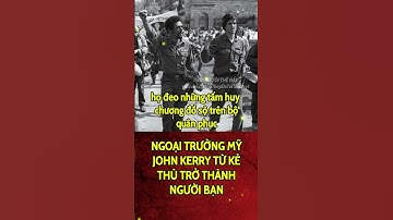 Kí ức bất diệt | John Kerry, cựu binh phản chiến VN trở thành Ngoại trưởng Mỹ | THÉP