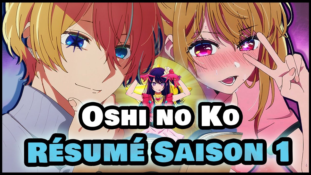 RÉSUMÉ : OSHI NO KO Saison 1 en moins de 10 MINUTES ! - YouTube