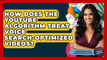 How Does The YouTube Algorithm Treat Voice Search-optimized Videos? - Marketing and Advertising Guru