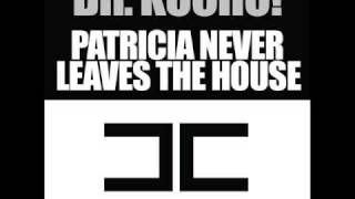 Dr. Kucho - Patricia Never Leaves The House