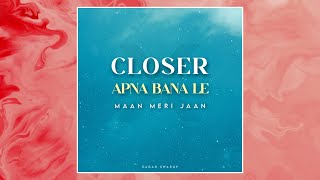 Video thumbnail of "Closer x Apna Bana Le x Maan Meri Jaan | Chainsmokers | KING | Arijit Singh | Sagar Swarup"