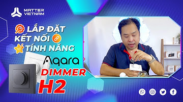 Cách sử dụng Công tắc AQARA DIMMER H2 từ A - Z | REVIEW & HDSD | Matter Việt Nam