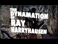 The Dynamation of Ray Harryhausen