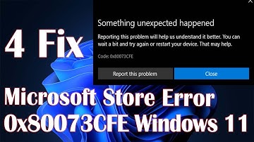 Microsoft Store Error 0x80073CFE In Windows 11 - 4 Fix How To
