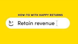Retain Revenue | Happy Returns How-To