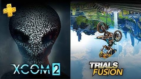 PlayStation Plus - June 2018 - XCOM 2 and Trials Fusion - Free PS Plus Monthly Games