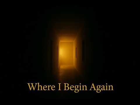 Where I Begin Again