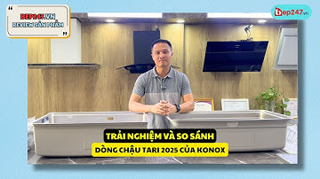 Chậu Rửa Bát Konox Tari 2025 | Sẽ Có Những Thay Đổi Gì? | BEP247.vn