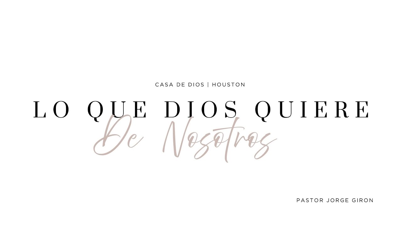 Lo Que Dios Quiere De Nosotros | Pastor Jorge Giron - YouTube