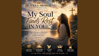My Soul Finds Rest In You
