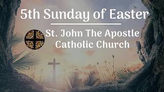 Mass on the Fifth Sunday of Easter - May 3, 2026