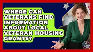 Where Can Veterans Find Information About Local Veteran Housing Grants - Veteran Community Guide