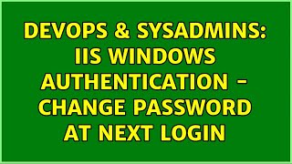 DevOps & SysAdmins: IIS Windows Authentication - Change Password at next login