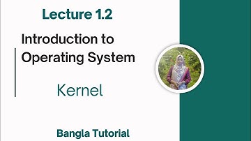 Kernel | Lecture 1.2 | Introduction to Operating System Bangla Tutorial