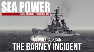 The Barney Incident - Sea Power vs @Wolfpack345