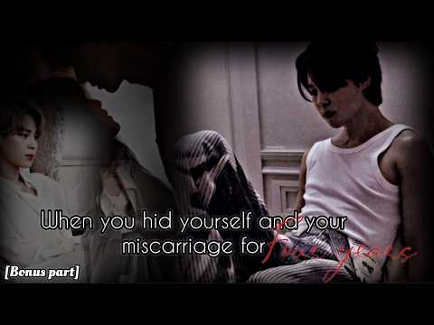 When you hid yourself and your miscarriage for four years. JIMIN FF (Bonus / Happy Ending)