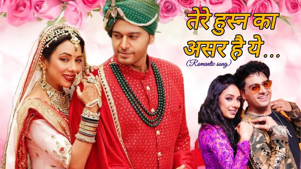 तेरे हुस्न काअसर है ये..दिल मेरा बेखबर है ये...💕। New Romantic song।#MaAn #anupamaaserial।#starplus।