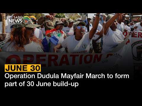 June 30 | Operation Dudula Mayfair March to form part of 30 June build-up