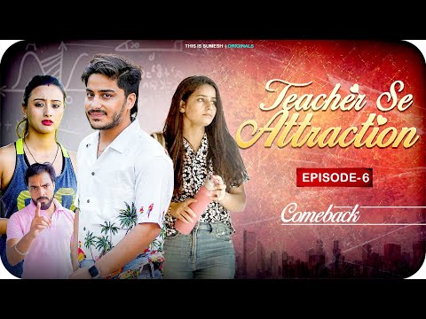 Teacher Se Attraction | Ep06 - Comeback | New Web Series |  This is Sumesh