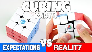 Cubing: Expectations vs Reality Part 4!