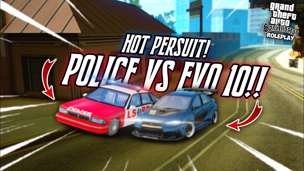 HOT PERSUIT !!! POLICE VS EVO 10 !!! || GTA SAMP ROLEPLAY - YouTube