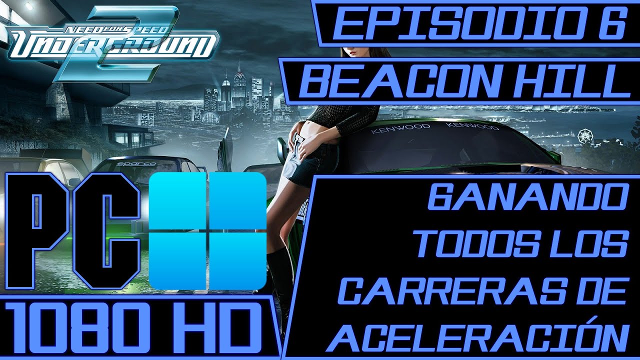 Need for Speed™ Underground 2 (PC) - Episodio 6 [Beacon Hill] Ganado Todos Los Carreras de Drag
