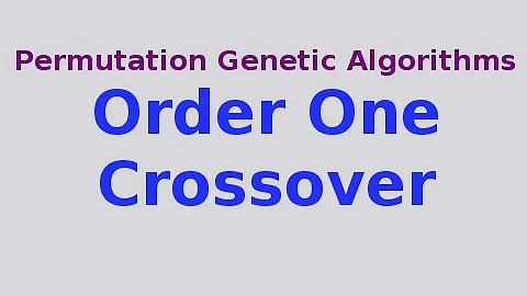 Genetic Algorithms 18/30: Order One Crossover