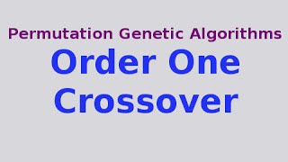 Genetic Algorithms 18/30: Order One Crossover