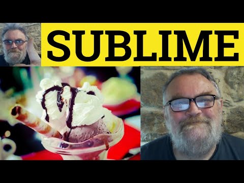 🔵 Sublime Meaning - Sublime Examples - Define Sublimely - Formal English