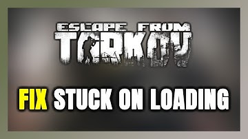 How to FIX Escape From Tarkov Stuck on Loading Screen / Not Loading