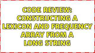 Code Review Constructing A Lexicon And Frequency Array From A Long String 2 Solutions