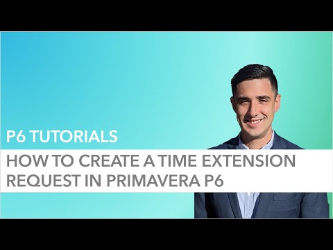 How to Create a Time Extension Request in Primavera P6