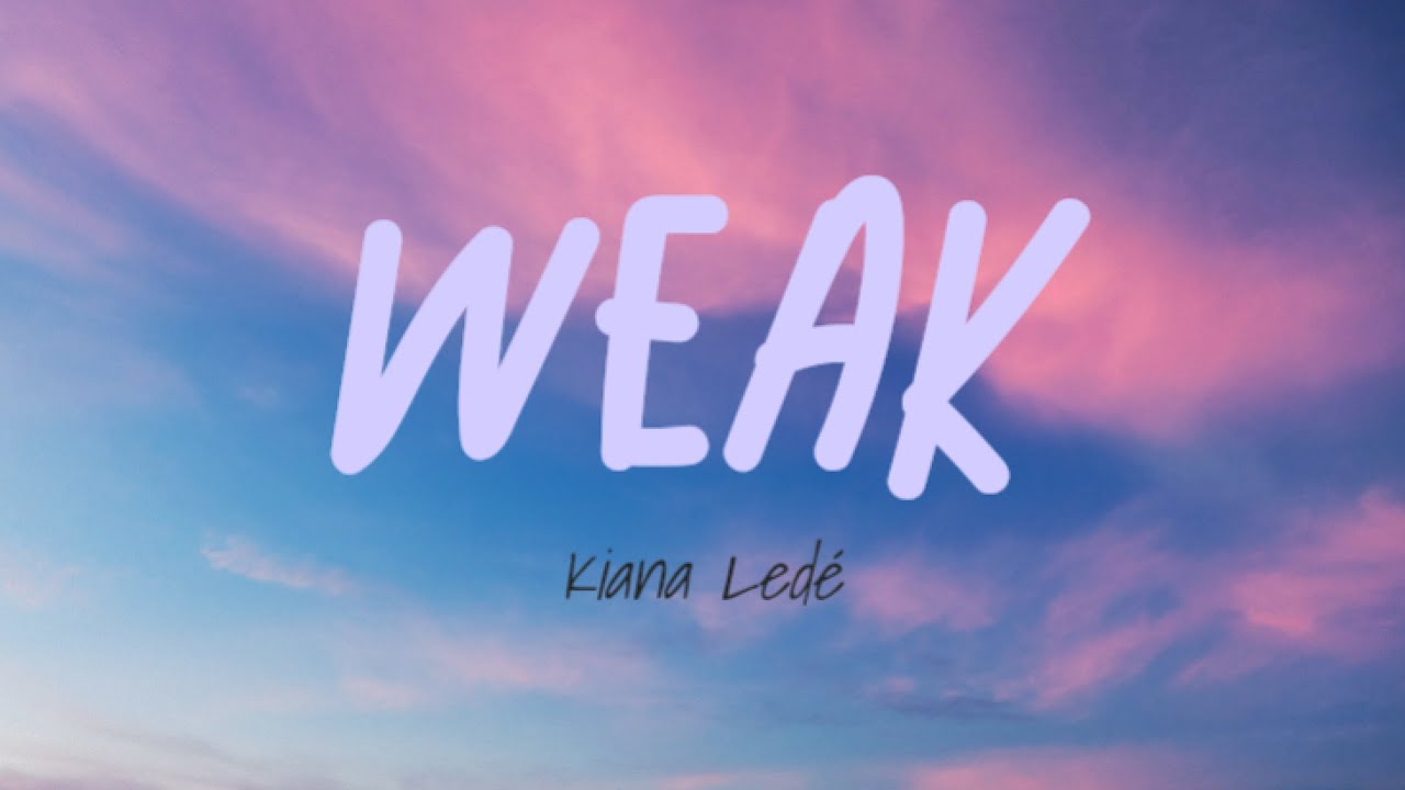 Weak Kiana Ledé Lyrics YouTube
