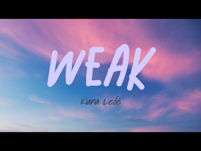 Weak - Kiana Ledé Lyrics class=