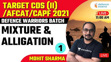 Mixture & Alligation (Part -1) | Defence Warriors Batch | Target CDS/AFCAT/CAPF 2021 | Mohit Sir